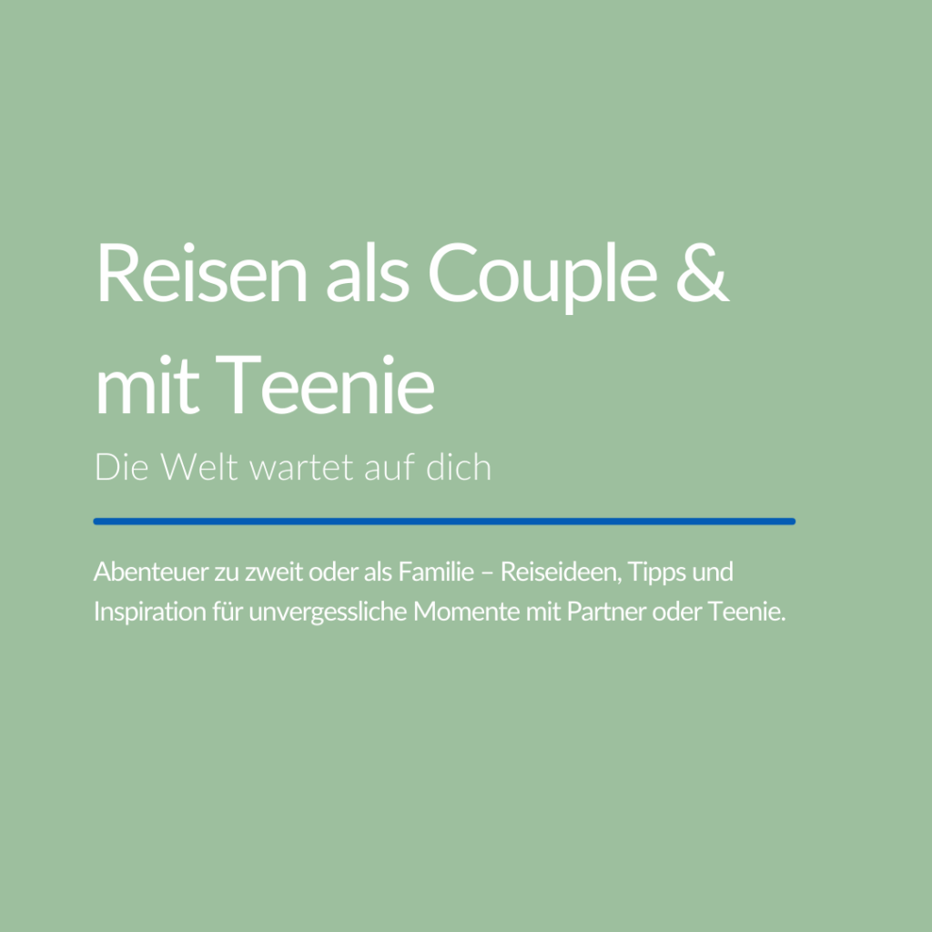 Reisen mit Partner und mit Teenie